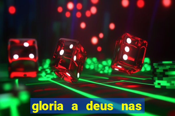 gloria a deus nas alturas cifra